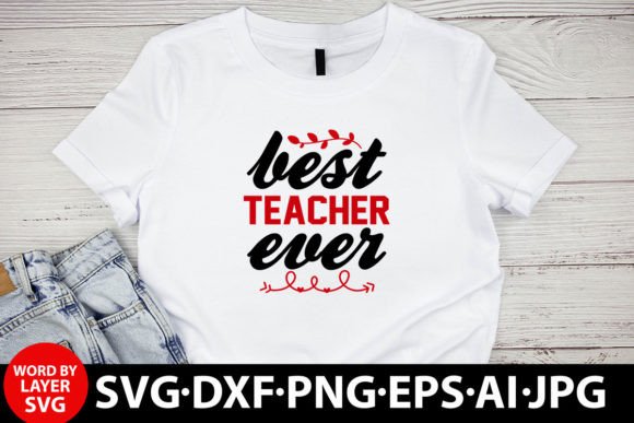 Best Teacher Ever Graphics & T-Shirt Designs