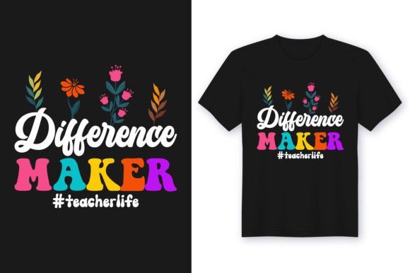Difference Maker Teacher Life Tshirt Graphics & T-Shirt Designs