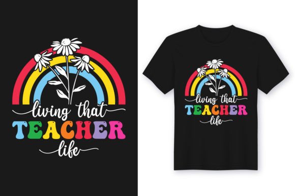 Living That Teacher Life Graphics for T-Shirt Designs