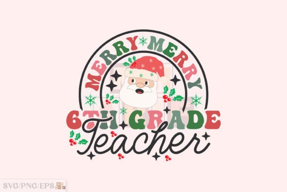 Merry 6th Grade Teacher Christmas PNG for Graphics and T-Shirt Designs